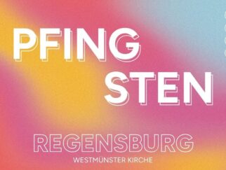 Pfingsten’26 in Regensburg / 23. – 25. Mai