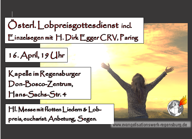 Lobpreisgottesdienst in Regensburg mit H. Dirk Egger CRV / 16. April