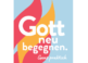 Gott neu begegnen. / Praxistag Evangelisierung in Augsburg