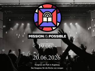Missionskongress: Mission is possible / 19./20. Juni